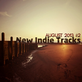  New Indie Tracks: August 2013 #2