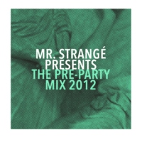 Mr. Strangé Presents The Pre-Party Mix 2012