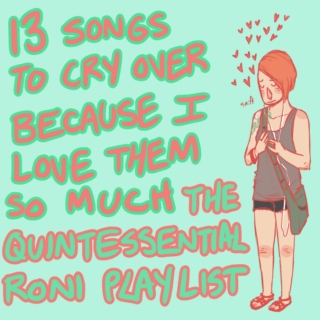 13 SONGS TO CRY OVER BECAUSE I LOVE THEM SO MUCH