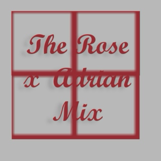 The Rose x Adrian mix
