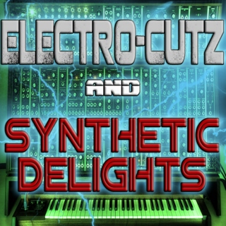 Electro-cutz and Synthetic Delights