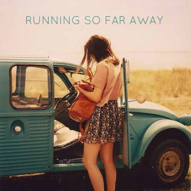 running so far away.