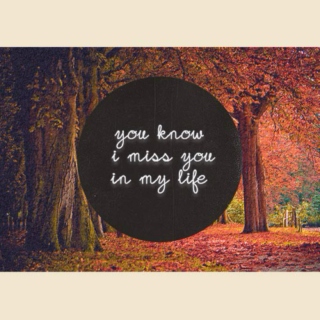 i miss you in my life