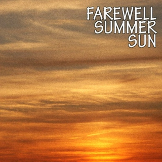 Farewell Summer Sun