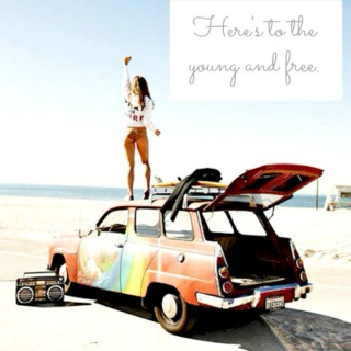 Here's to the young and free.