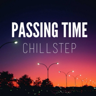 Passing Time (Chillstep)
