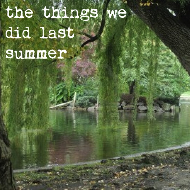 the things we did last summer, I'll remember all winter long 