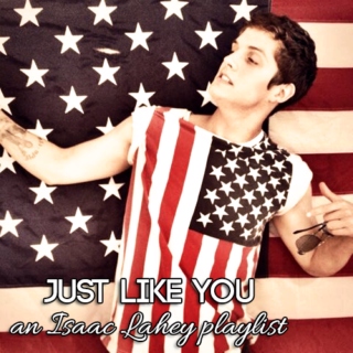 Just Like You || a mix for Isaac Lahey
