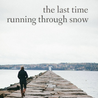 the last time running through snow
