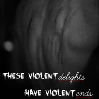 these violent delights have violent ends