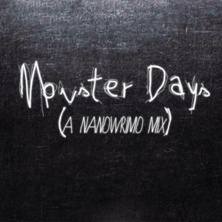 monster days | a nanowrimo mix