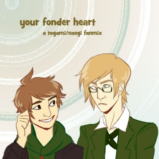 your fonder heart