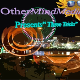OtherMindMedia Presents"Three Tricks"