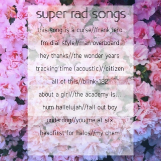super rad songs (●´∀｀●)