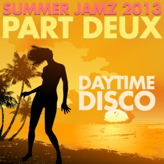 Summer Jamz 2013 - Part Deux: Daytime Disco