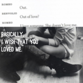 basically, i wish that you loved me