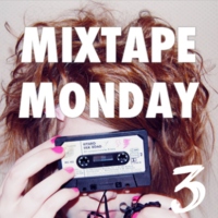 Monday Mixtape #3