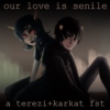 our love is senile ♎♋ a terezi+karkat fst