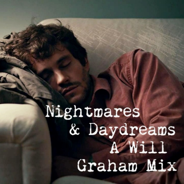 Nightmares & Daydreams - A Will Graham Mix