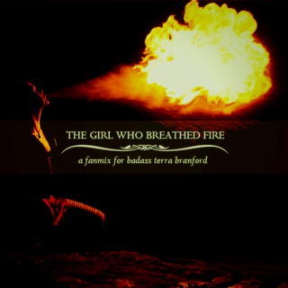 the girl who breathed fire: a fanmix for badass terra branford
