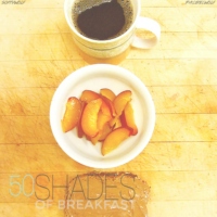 50 Shades Of Breakfast