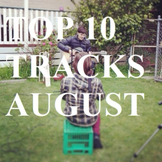 Top 10 Tracks Of August 2013.
