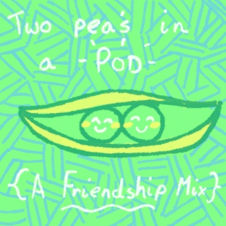 Two Peas in a POD {A Friendship Mix}
