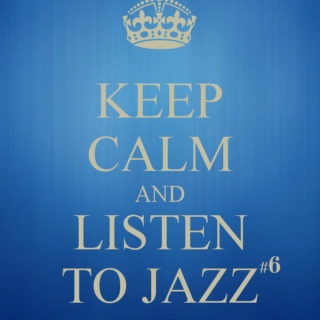 Keep Calm and Listen to Jazz #6