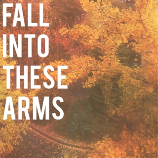 Fall Into These Arms