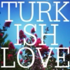 turkish love