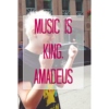 Music is King, Amadeus