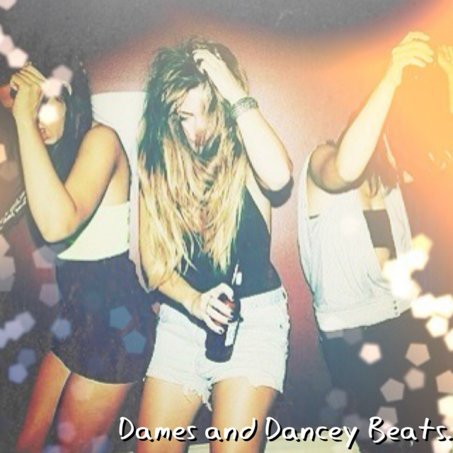 Dames and Dancey Beats.