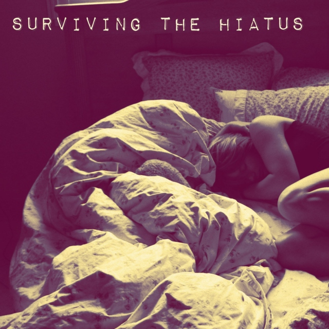 surviving the hiatus