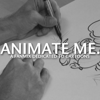 Animate Me.