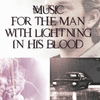 Music for The Man With Lightning In His Blood