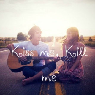 Kiss me, Kill me