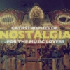 Catastrophes of Nostalgia: For the Music Lovers