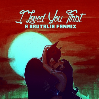 I Loved You First - A Brutalia Fanmix