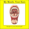 My Mouth, Your Ears