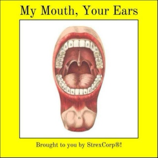 My Mouth, Your Ears