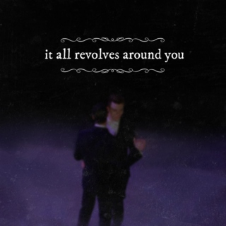 It All Revolves Around You
