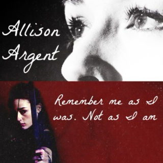remember me as i was, not as i am [an Allison Argent mix] 