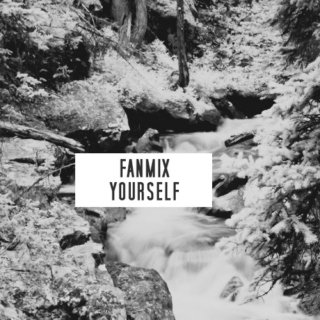 Fanmix yourself