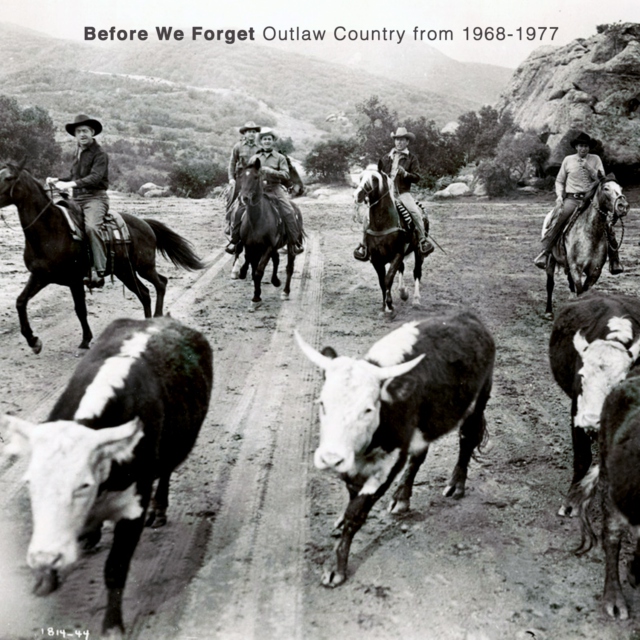 Before We Forget: Outlaw Country from 1968-1977
