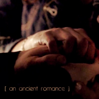 [ an ancient romance ]