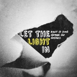 LET THE LIGHT IN (music to break through the darkness)