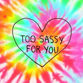 Too Sassy For You.