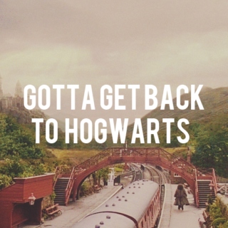 gotta get back to hogwarts