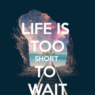 Life's too short ...