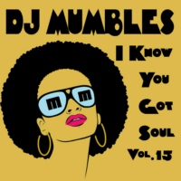 DJ Mumbles - I Know You Got Soul vol 15 (Soulful House)
